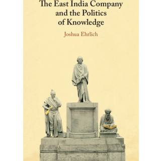 The East India Company and the Politics of Knowledge