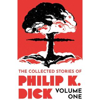 The Collected Stories of Philip K. Dick Volume 1