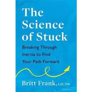 The Science of Stuck: Breaking Through Inertia to Find Your Path Forward