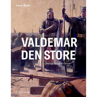 Lars Kjær - Valdemar den Store - Borgerkrigens barn
