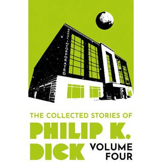 The Collected Stories of Philip K. Dick Volume 4
