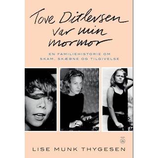 TOVE DITLEVSEN VAR MIN MORMOR af Lise Munk Thygesen