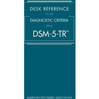 Desk Reference to the Diagnostic Criteria From DSM-5-TR®