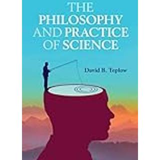 The Philosophy and Practice of Science