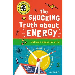 Very Short Introductions for Curious Young Minds: The Shocking Truth about Energy