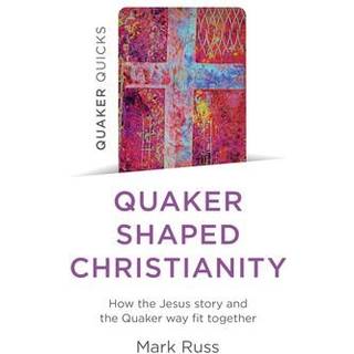 Quaker Quicks - Quaker Shaped Christianity