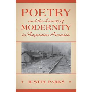 Poetry and the Limits of Modernity in Depression America