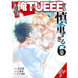 The Hero Is Overpowered But Overly Cautious, Vol. 6 (manga)