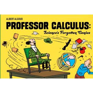 Professor Calculus: Science's Forgotten Genius