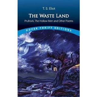The Waste Land, Prufrock, The Hollow Men, and Other Poems