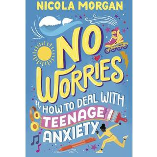 No Worries: How to Deal With Teenage Anxiety