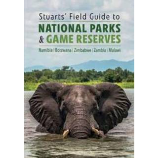 Stuarts' Field Guide to National Parks & Game Reserves – Namibia, Botswana, Zimbabwe, Zambia & Malawi