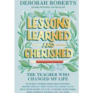 Lessons Learned and Cherished