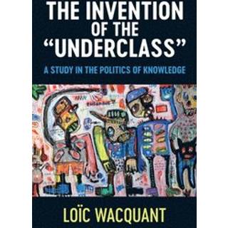 The Invention of the 'Underclass'