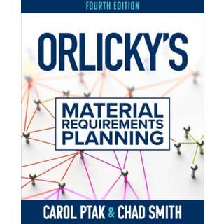 Orlicky's Material Requirements Planning, Fourth Edition