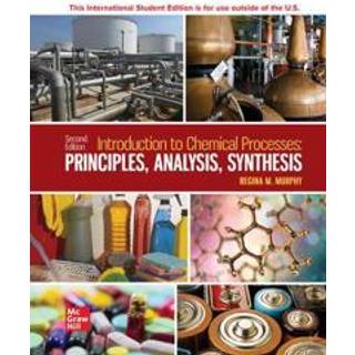Introduction to Chemical Processes: Principles Analysis Synthesis ISE
