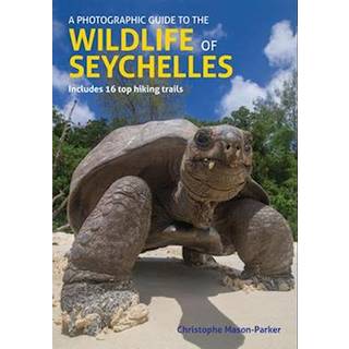 A Photographic Guide to the Wildlife of Seychelles