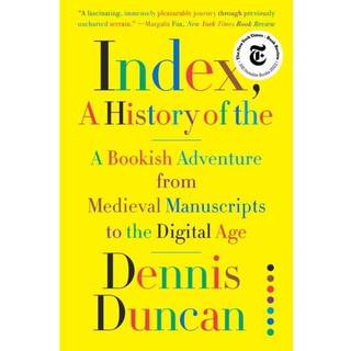 Index, A History of the - A Bookish Adventure from Medieval Manuscripts to the Digital Age