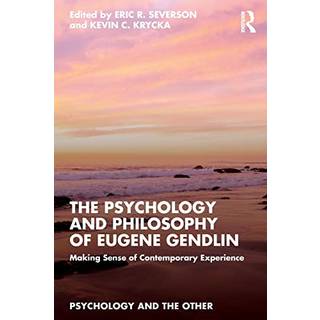 The Psychology and Philosophy of Eugene Gendlin