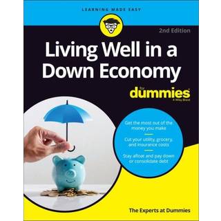 Living Well in a Down Economy For Dummies