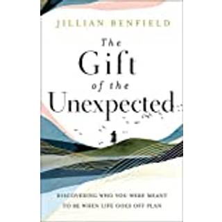 The Gift of the Unexpected – Discovering Who You Were Meant to Be When Life Goes Off Plan