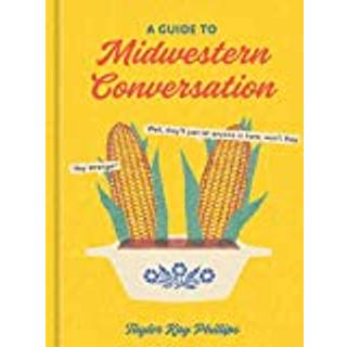 A Guide to Midwestern Conversation