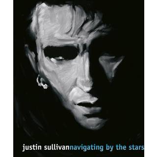 Justin Sullivan - Navigating By The Stars
