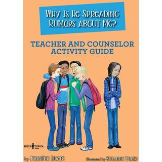 Why is He Spreading Rumors About Me? - Teacher and Counselor Activity Guide