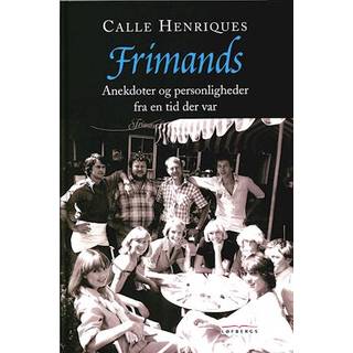 Calle Henriques - Frimands - Anekdoter og personligheder fra en tid der var