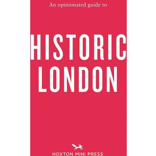 An Opinionated Guide to Historic London