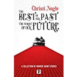 The Best of Our Past, the Worst of Our Future