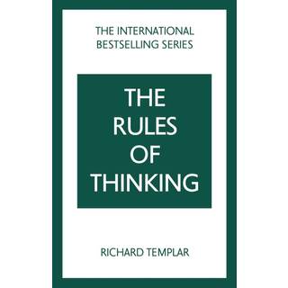 The Rules of Thinking: A Personal Code to Think Yourself Smarter, Wiser and Happier