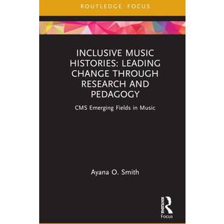 Inclusive Music Histories: Leading Change through Research and Pedagogy