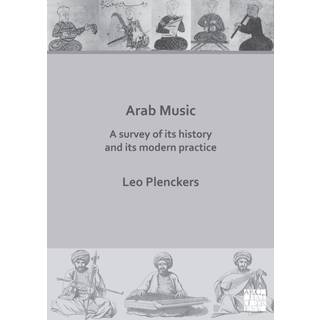 Arab Music: A Survey of Its History and Its Modern Practice