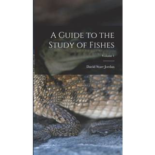 A Guide to the Study of Fishes; Volume 1