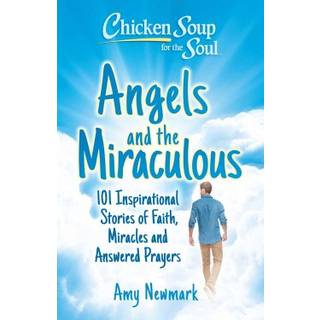 Chicken Soup for the Soul: Angels and the Miraculous