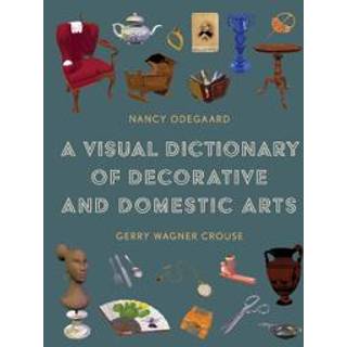 A Visual Dictionary of Decorative and Domestic Arts