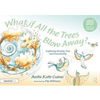 What if All the Trees Blow Away?: Exploring Anxiety, Fear and Uncertainty