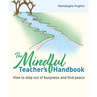 The Mindful Teacher's Handbook