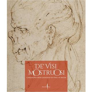 De’ visi mostruosi: Caricatures from Leonardo da Vinci to Bacon