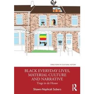 Black Everyday Lives, Material Culture and Narrative