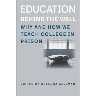 Education Behind the Wall – Why and How We Teach College in Prison