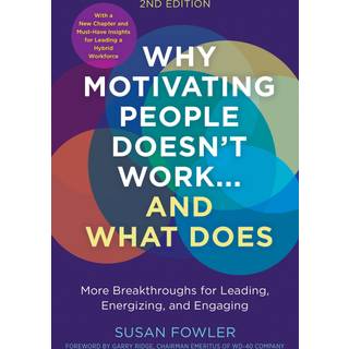 Why Motivating People Doesn't Work--and What Does