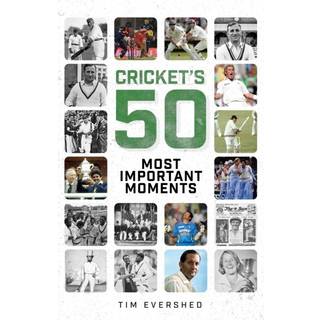 Cricket's Fifty Most Important Moments