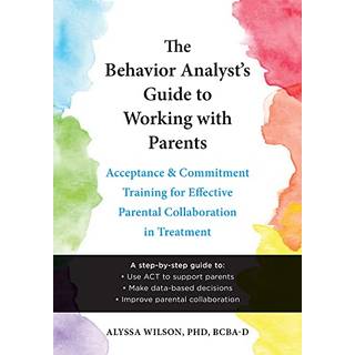 The Behavior Analyst's Guide to Working with Parents