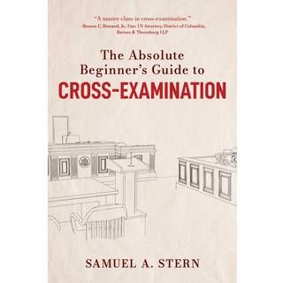 Absolute Beginner's Guide to Cross-Examination