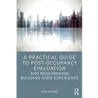 A Practical Guide to Post-Occupancy Evaluation and Researching Building User Experience
