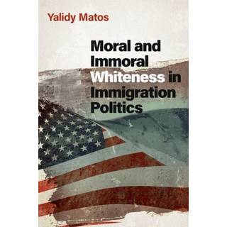 Moral and Immoral Whiteness in Immigration Politics