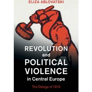 Revolution and Political Violence in Central Europe