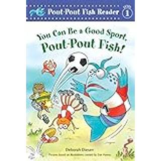 A You Can Be a Good Sport, Pout-Pout Fish!